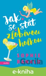 Jak se stát zlobivou holkou