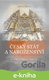 Český stát a náboženství v obdobích krize 1547–1620 a 1948–1989