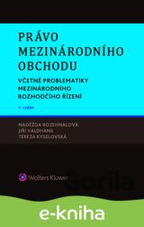 Právo mezinárodního obchodu. Včetně problematiky mezinárodního rozhodčího řízení. 4. vydání