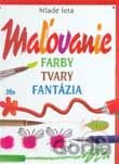 Maľovanie - farby, tvary, fantázia