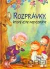 Rozprávky, ktoré ešte nepoznáte