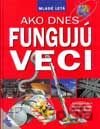 Ako dnes fungujú veci