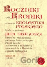 Roczniki czyli kroniki sławnego Królestwa Polskiego