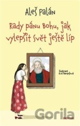 Rady pánu Bohu, jak vylepšit svět ještě líp