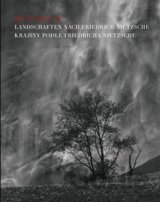 Krajiny podle Friedricha Nietzche / Landschaften nach Friedrich Nietzsche