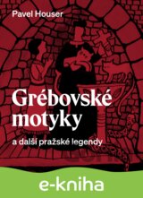 Grébovské motyky a další pražské legendy