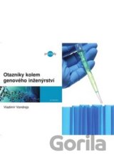 Otazníky kolem genového inženýrství