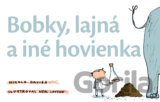 Bobky, lajná a iné hovienka