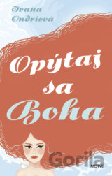 Opýtaj sa Boha