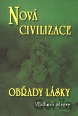 Nová civilizace - Obřady lásky (8. díl - 2. část)
