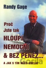 Proč jste tak hloupí, nemocní & bez peněz...
