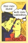 Ženy jsou šílené, muži jsou zabedněnci