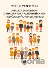 Analýza diskurzov o tradičných a alternatívnych rodičovstvách na Slovensku