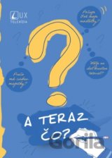 A teraz čo?