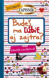Budeš ma ľúbiť aj zajtra?