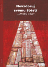 Nevzdoruj svému štěstí