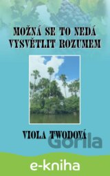 Možná se to nedá vysvětlit rozumem