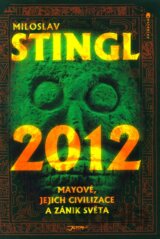 2012 - Mayové, jejich civilizace a zánik světa