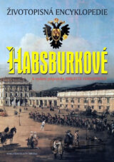 Habsburkové - Životopisná encyklopedie