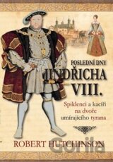 Poslední dny Jindřicha VIII.