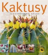 Kaktusy - Ilustrovaný atlas