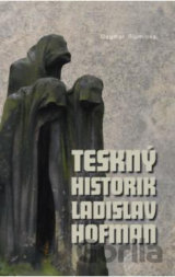 Teskný historik Ladislav Hofman