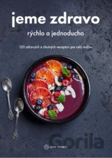 Jeme zdravo - rýchlo a jednoducho