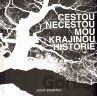 Cestou necestou mou krajinou historie