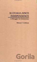 Slovakia Since Independence: A Struggle for Democracy