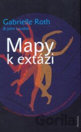 Mapy k extázi -  Léčivá cesta pro nespoutaného ducha