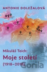 Mikuláš Teich: Moje století (1918-2018)