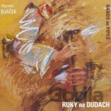 Vlastimil Bjaček & Marián Friedl: Ruky na DUDÁCH
