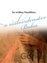So svätou Faustínou o milosrdenstve Boha
