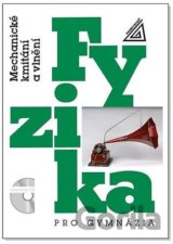 Fyzika pro gymnázia - Mechanické kmitání a vlnění
