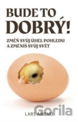 Bude to dobrý!