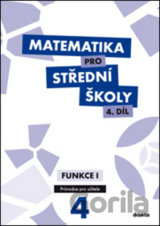 Matematika pro střední školy 4.díl Průvodce pro učitele