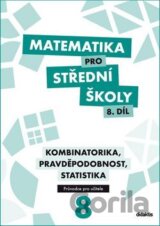 Matematika pro střední školy 8.díl Průvodce pro učitele