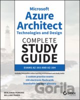 Microsoft Azure Architect Technologies and Design Complete Study Guide