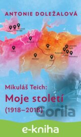 Mikuláš Teich: Moje století (1918-2018)