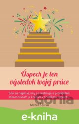 Úspech je len výsledok tvojej práce