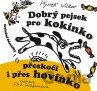 Dobrý pejsek pro kokínko přeskočí i přes hovínko