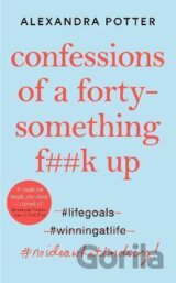 Confessions of a Forty-Something F**k Up
