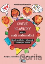 Svieže hlavičky alebo malí matematici - Námety a aktivity v integrácii s literárnymi textami