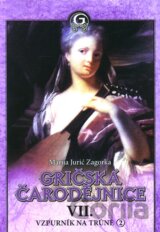 Gričská čarodějnice VII - Vzpurník na trůně 2