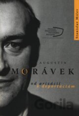 Augustín Morávek od arizácií k deportáciám