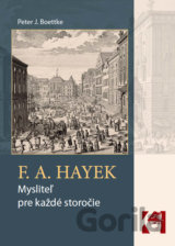 F. A. Hayek - mysliteľ pre každé storočie