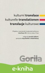 Kulturní translace / Kulturelle Translationen / Translacje kulturowe / Příspěvky z mezinárodní studentské konference interFaces VII v červnu 2009 v Praze