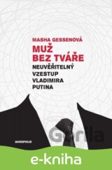 Muž bez tváře. Neuvěřitelný vzestup Vladimira Putina