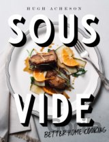 Sous Vide: Better Home Cooking