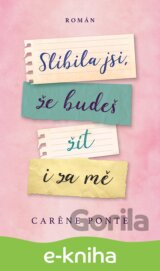 Slíbila jsi, že budeš žít i za mě